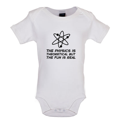 The Physics Is Theoretical But The Fun Is Real Baby T Shirt