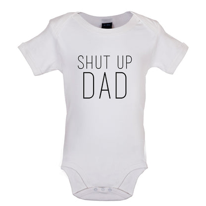 Shut Up Dad Baby T Shirt