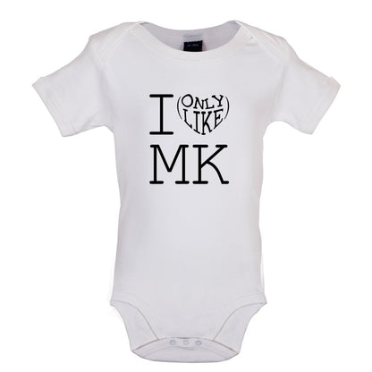 I Only Like Mk Baby T Shirt