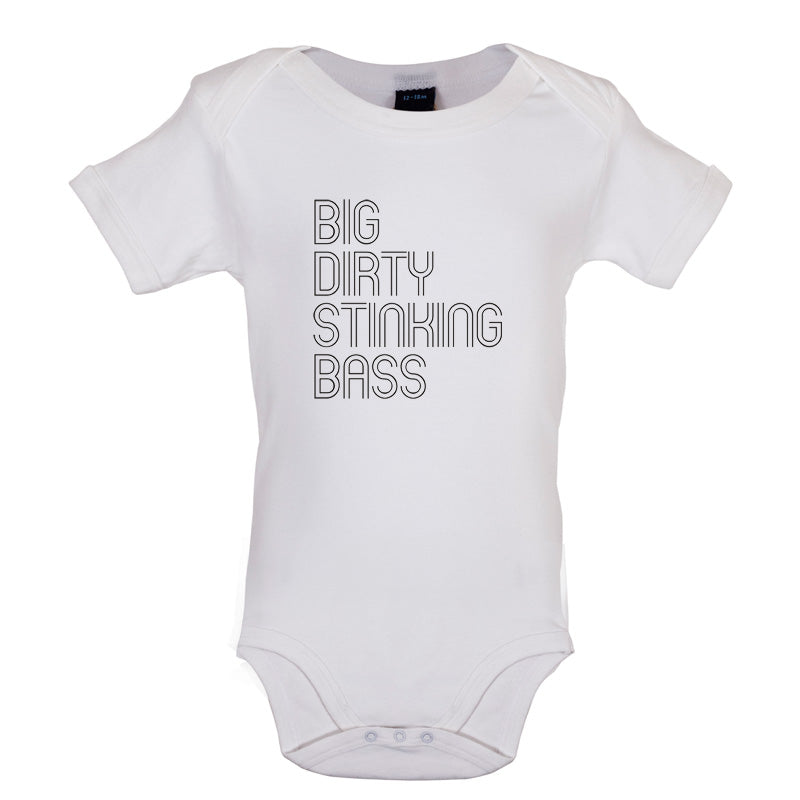 Big Dirty Stinking Bass Baby T Shirt