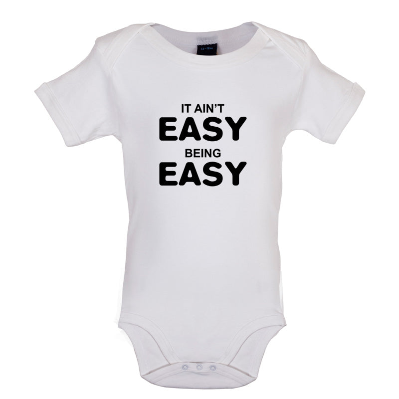 It Ain't Easy Being Easy Baby T Shirt