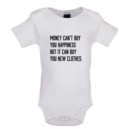 Money Can't Buy You Happiness But It Can Buy You New Clothes Baby T Shirt