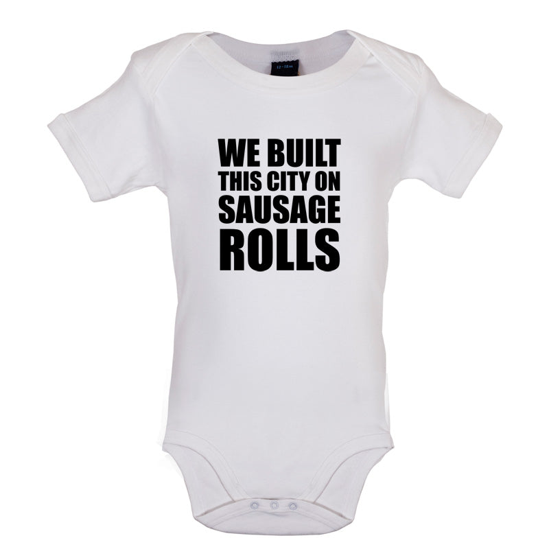 We Built This City On Sausage Rolls Baby T Shirt