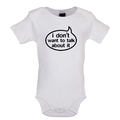 I Don't Want To Talk About It Baby T Shirt