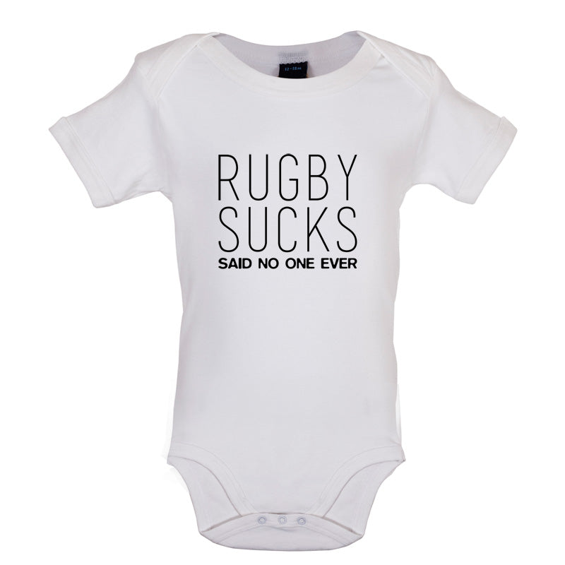 Rugby Sucks Said No One Ever Baby T Shirt