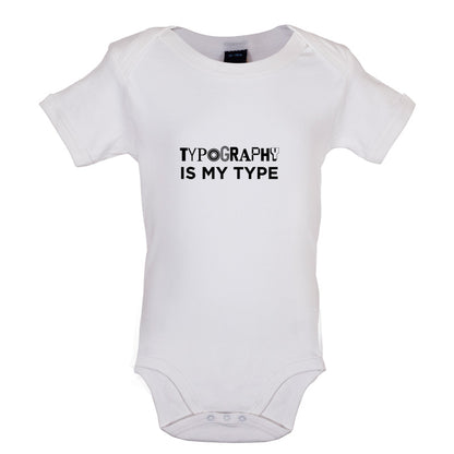 Typography Is My Type Baby T Shirt