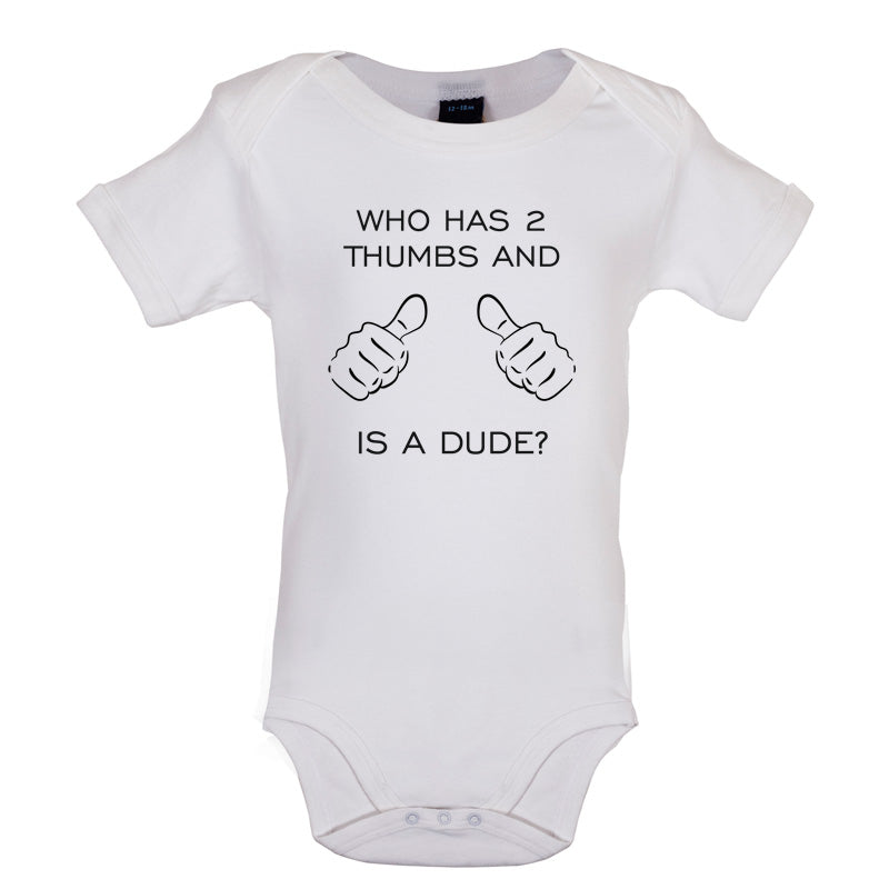 Who Has 2 Thumbs And Is A Dude Baby T Shirt