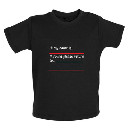 Hi my Name Is, If found Please Return To Baby T Shirt