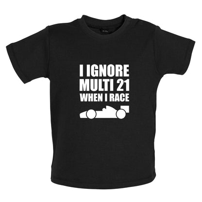 I Ignore Multi 21 When I Race Baby T Shirt
