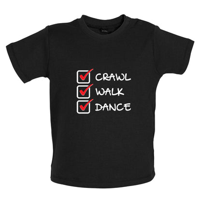 Crawl Walk Dance Baby T Shirt