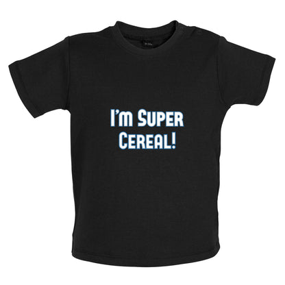 I'm Super Cereal Baby T Shirt