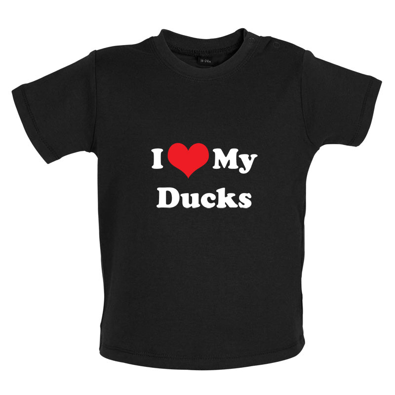 I Love My Ducks Baby T Shirt