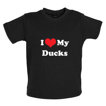 I Love My Ducks Baby T Shirt