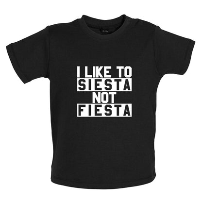 I Like To Siesta Not Fiesta Baby T Shirt
