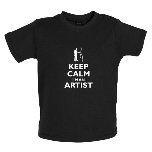 Keep Calm I'm An Artist Baby T Shirt