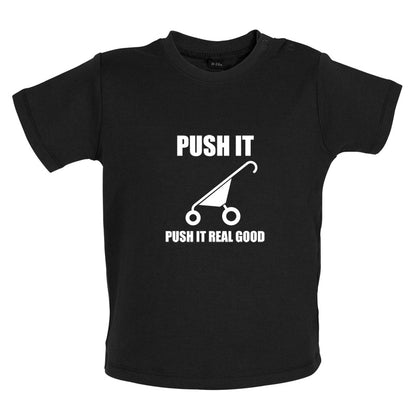 Push It Push It Real Good Baby T Shirt