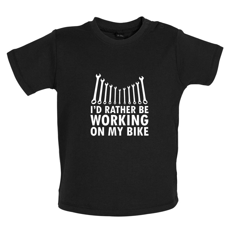 I'd Rather Be Working On My Bike Baby T Shirt