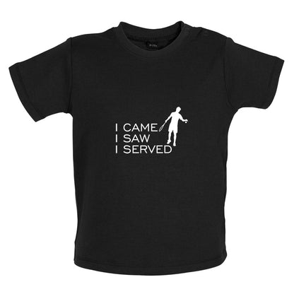 I Came I Saw I Served Baby T Shirt