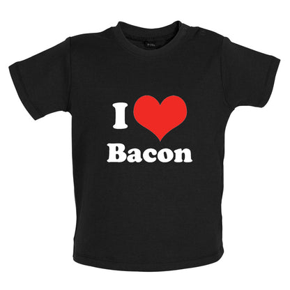 I Love Bacon Baby T Shirt