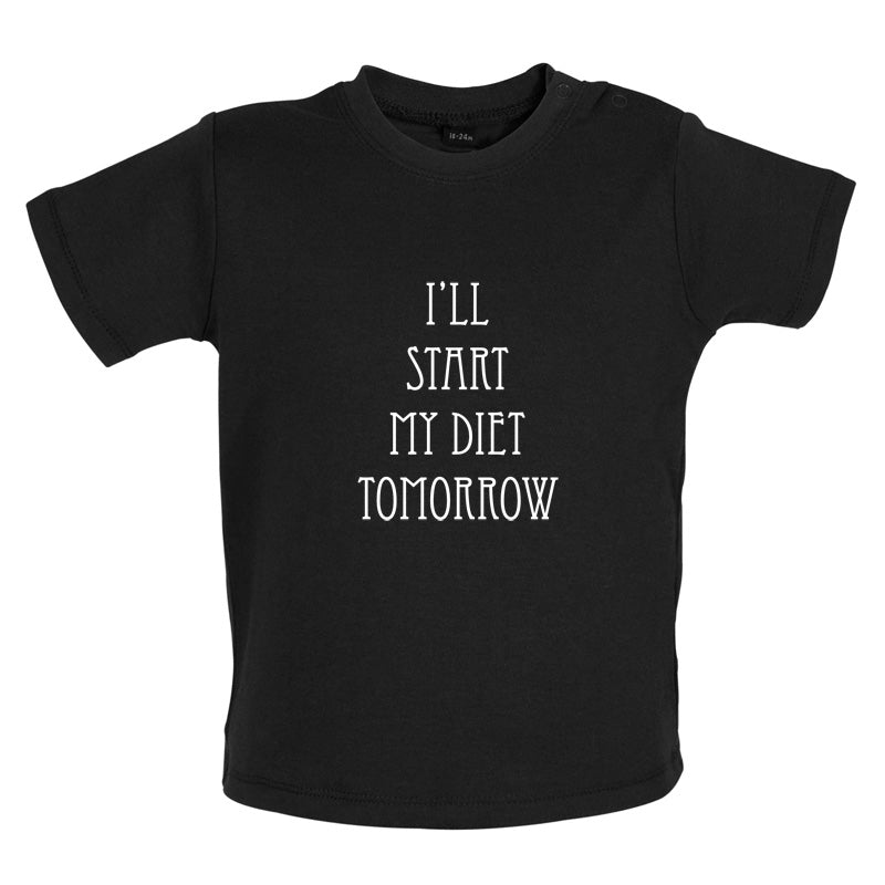 I'll Start My Diet Tomorrow Baby T Shirt