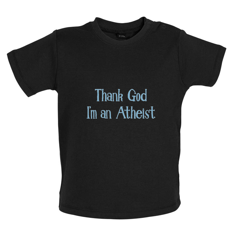 Thank God I'm An Atheist Baby T Shirt