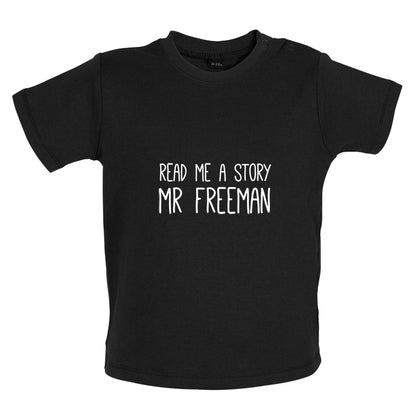 Read Me A Story Mr Freeman Baby T Shirt