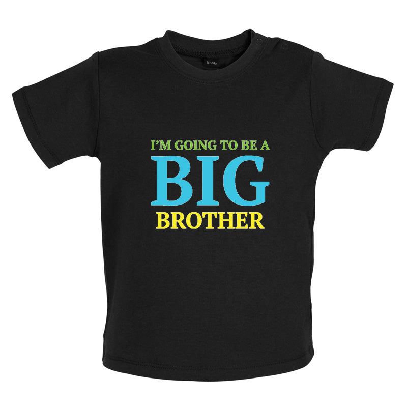 I'm Going To Be A Big Brother Baby T Shirt