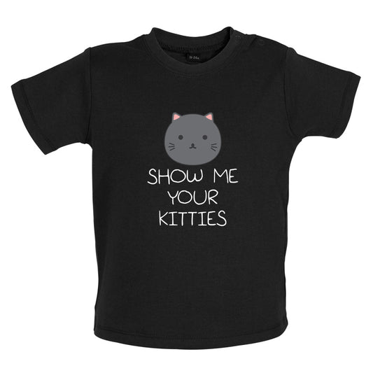 Show Me Your Kitties Baby T Shirt