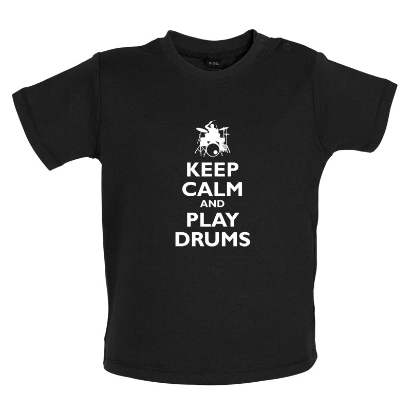 Keep Calm and Play Drums Baby T Shirt