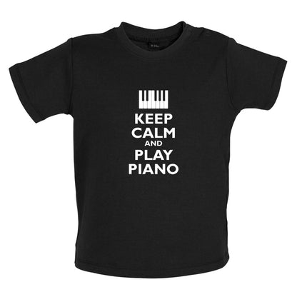 Keep Calm and Play Piano Baby T Shirt