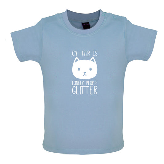 Cat Hair Is Lonely People Glitter Baby T Shirt