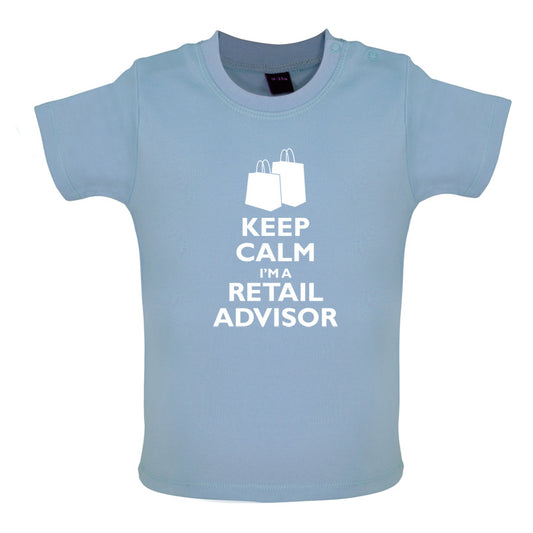 Keep Calm I'm A Retail Advisor Baby T Shirt