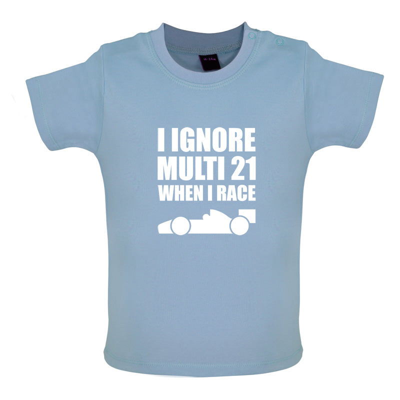 I Ignore Multi 21 When I Race Baby T Shirt