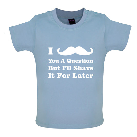 I Moustache You A Question Baby T Shirt