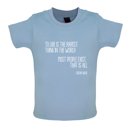 To Live Is The Rarest Thing In The World Baby T Shirt