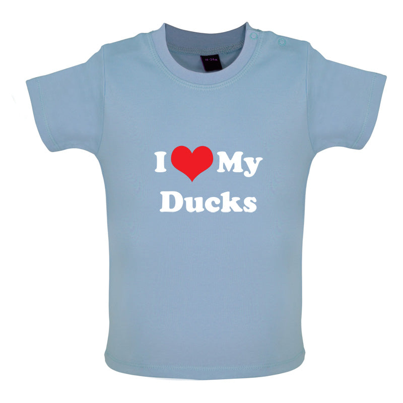 I Love My Ducks Baby T Shirt