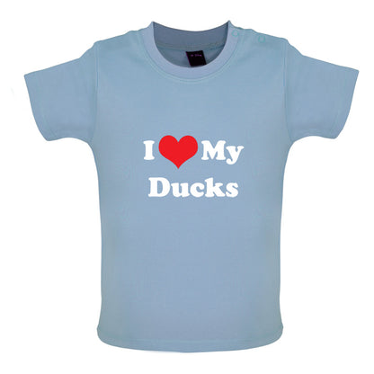 I Love My Ducks Baby T Shirt