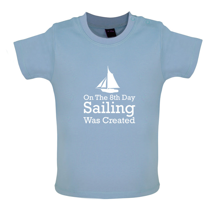 On The 8th Day Sailing Was Created Baby T Shirt