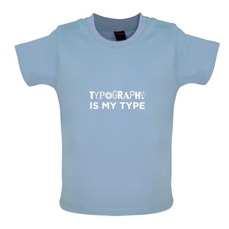 Typography Is My Type Baby T Shirt