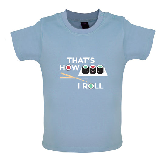 That's How I Roll Sushi Baby T Shirt