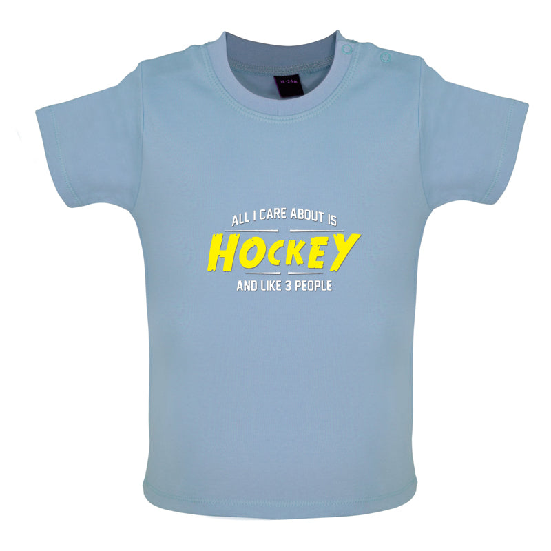 All I Care About Is Hockey Baby T Shirt