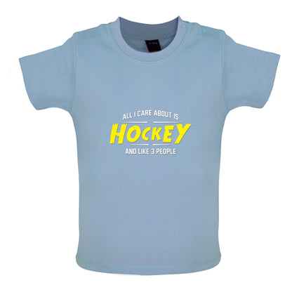 All I Care About Is Hockey Baby T Shirt