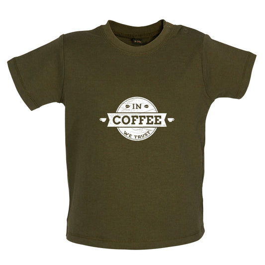 In Coffee We Trust Baby T Shirt