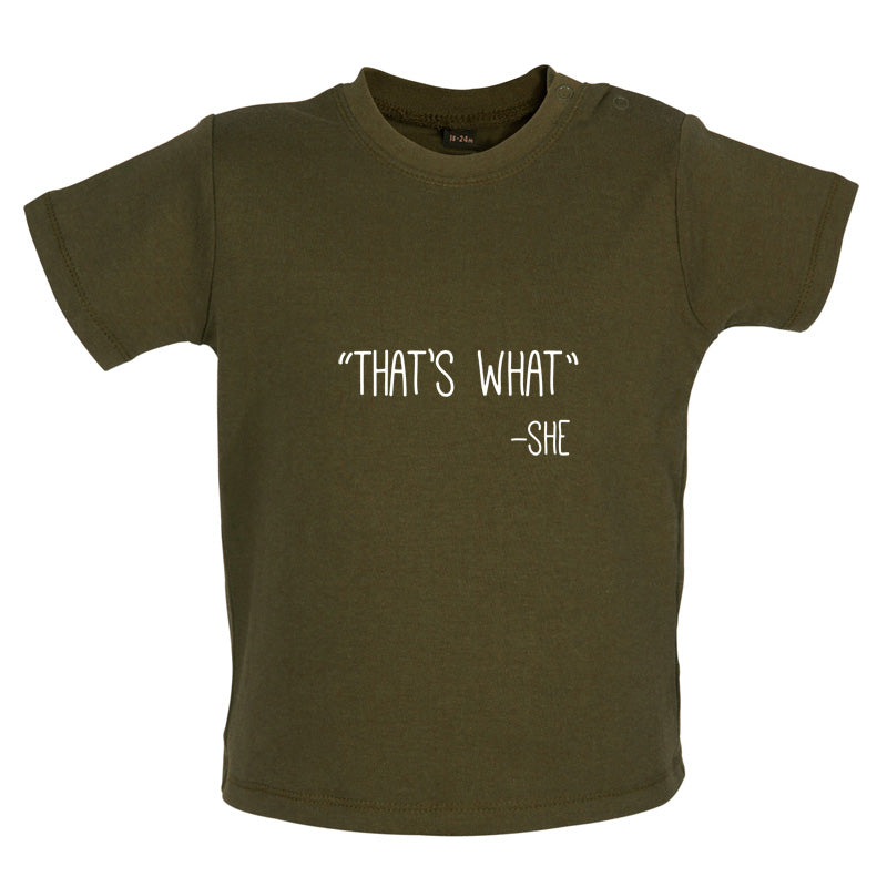 Thats What - She Baby T Shirt