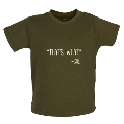 Thats What - She Baby T Shirt