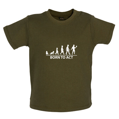 Born To Act Baby T Shirt