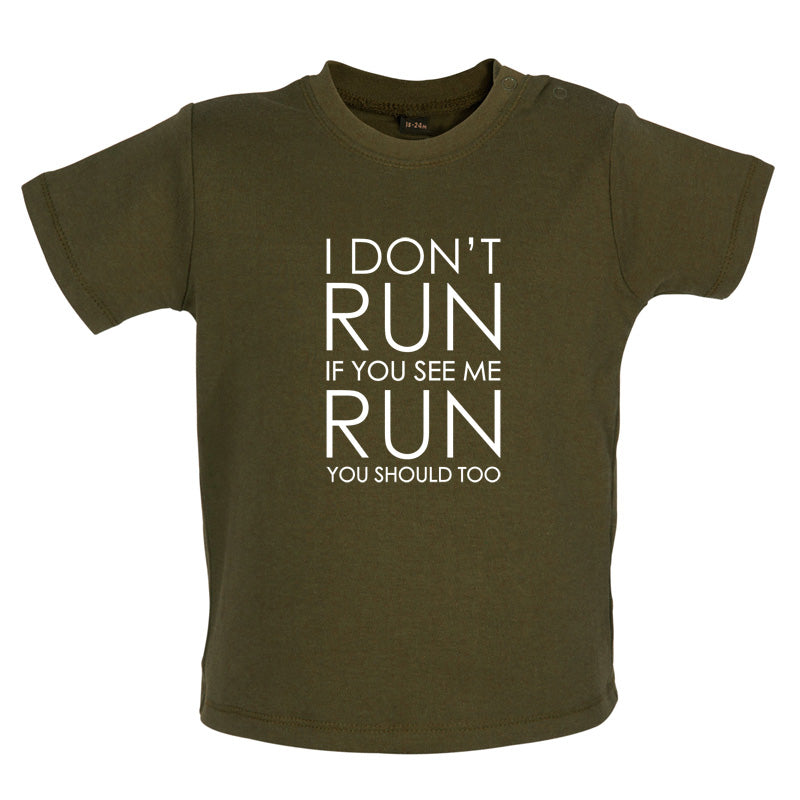 I Don't Run If You See Me Run You Should Too Baby T Shirt