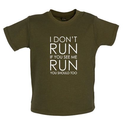 I Don't Run If You See Me Run You Should Too Baby T Shirt
