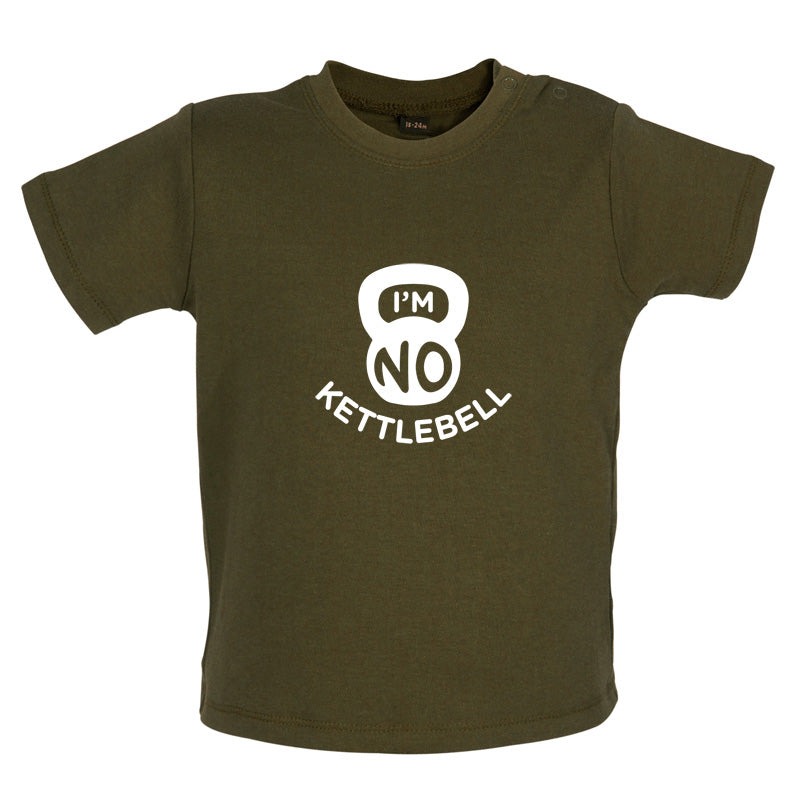 I'm No Kettlebell Baby T Shirt