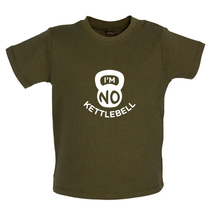 I'm No Kettlebell Baby T Shirt